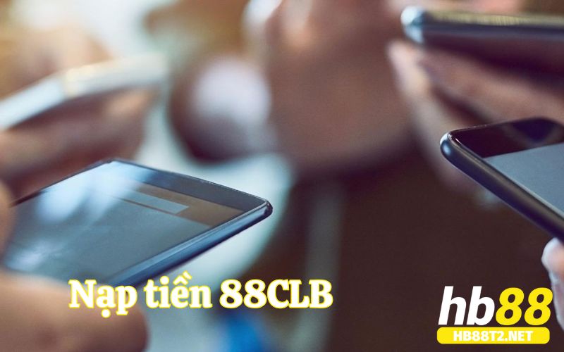 Cách nạp tiền HB88 tối ưu nhất hiện nay